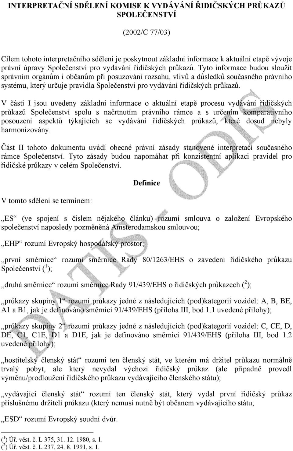 Tyto informace budou sloužit správním orgánům i občanům při posuzování rozsahu, vlivů a důsledků současného právního systému, který určuje pravidla  V části I jsou uvedeny základní informace o