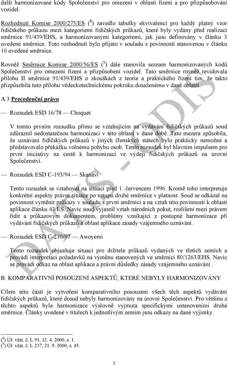 harmonizovanými kategoriemi, jak jsou definovány v článku 3 uvedené směrnice. Toto rozhodnutí bylo přijato v souladu s povinností stanovenou v článku 10 uvedené směrnice.