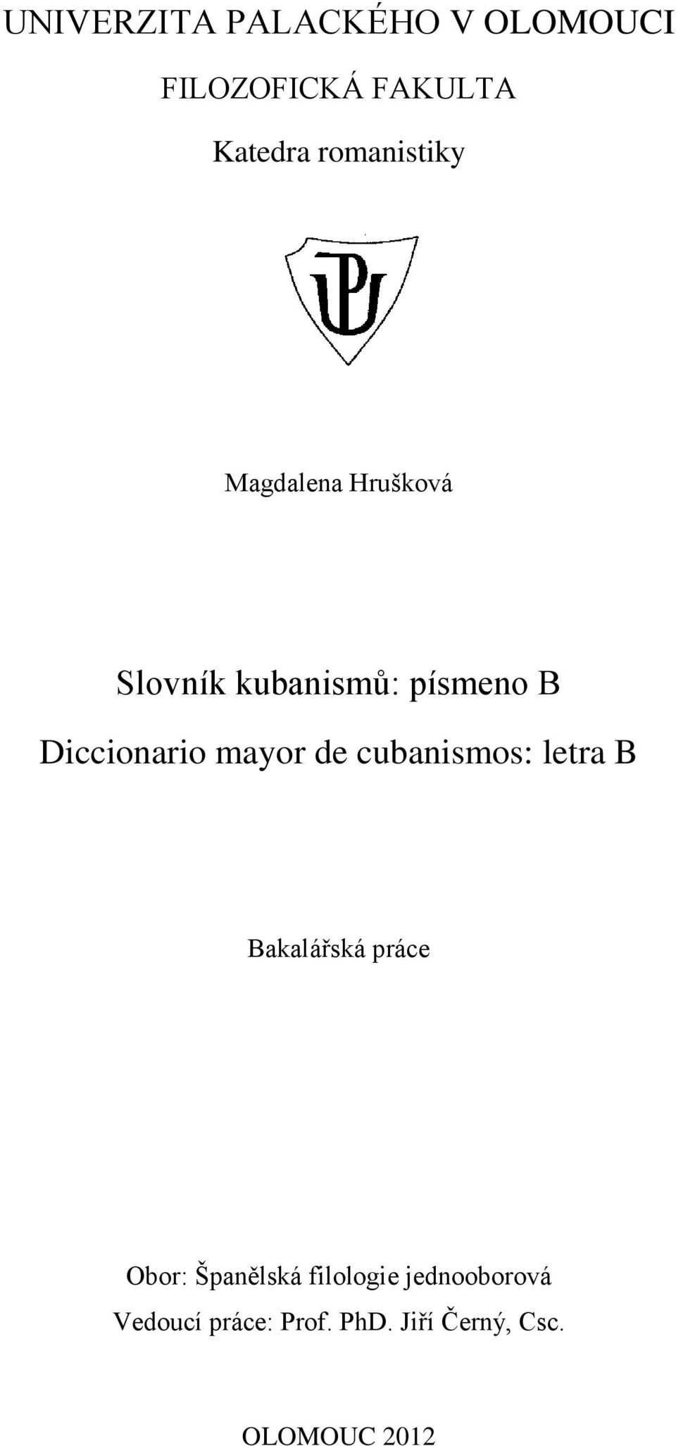 Diccionario mayor de cubanismos: letra B Bakalářská práce Obor: