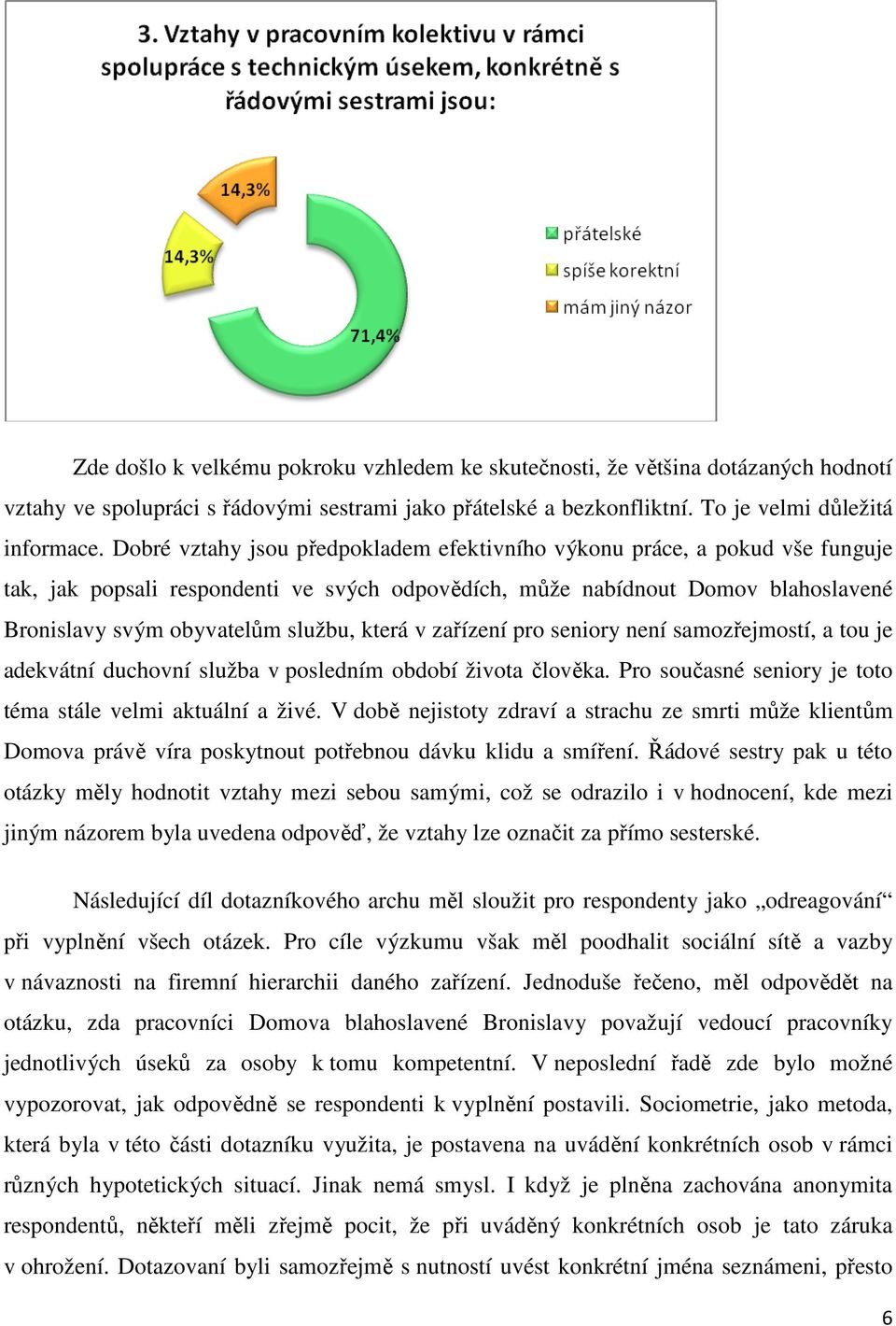 která v zařízení pro seniory není samozřejmostí, a tou je adekvátní duchovní služba v posledním období života člověka. Pro současné seniory je toto téma stále velmi aktuální a živé.