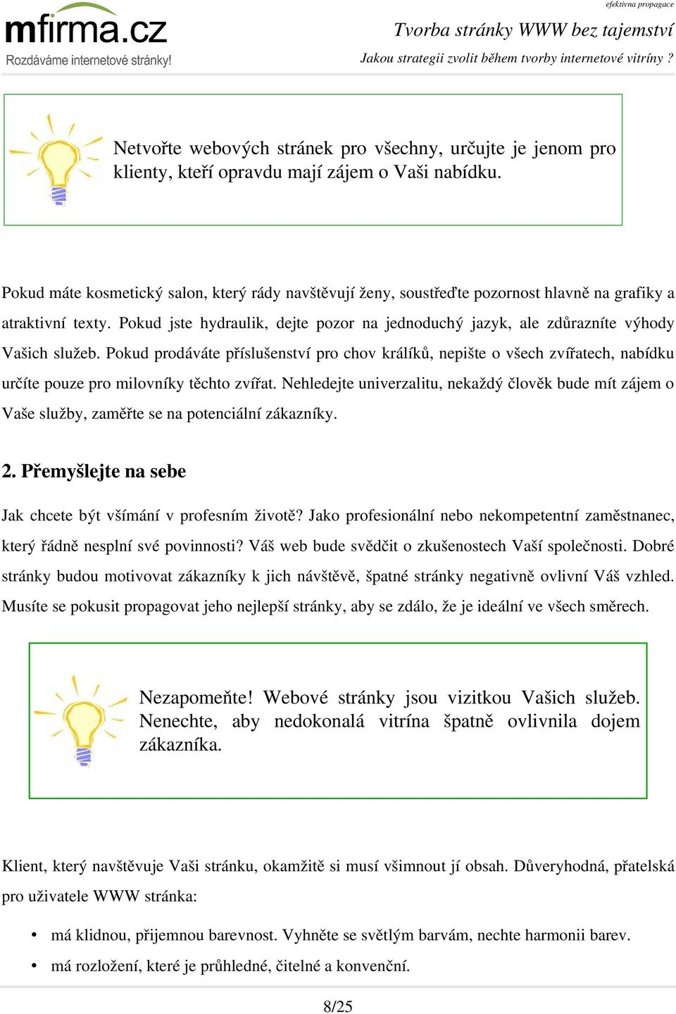 Pokud jste hydraulik, dejte pozor na jednoduchý jazyk, ale zdůrazníte výhody Vašich služeb.