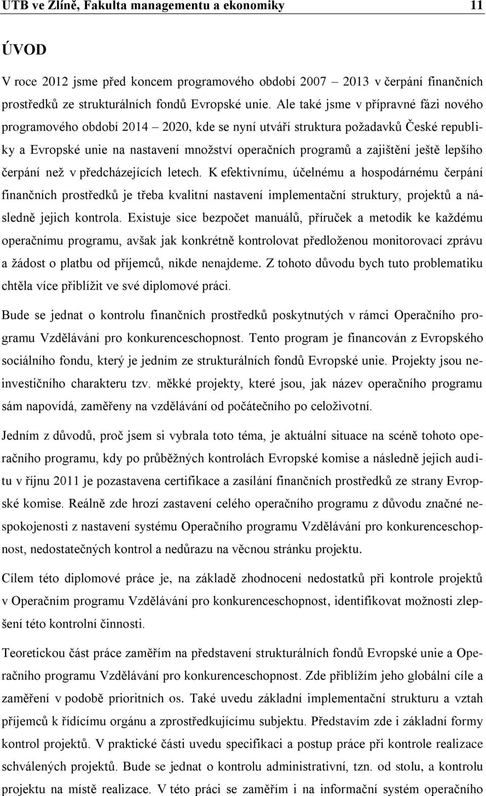 lepšího čerpání než v předcházejících letech.