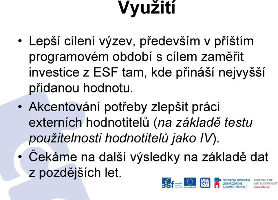 Akcentování potřeby zlepšit práci externích hodnotitelů (na základě testu