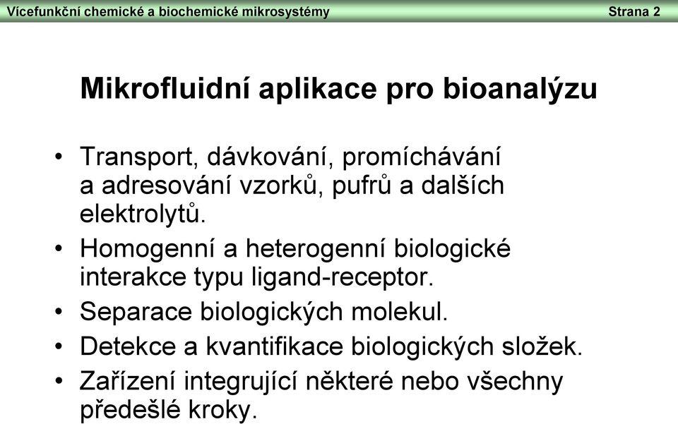 Homogenní a heterogenní biologické interakce typu ligand-receptor.