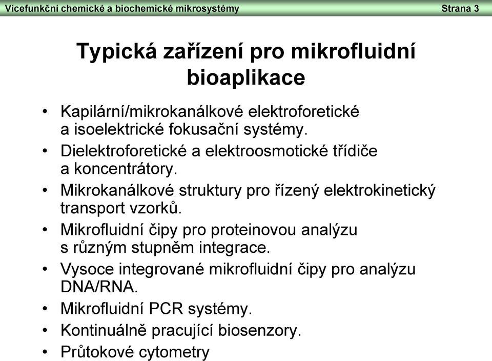 Mikrokanálkové struktury pro řízený elektrokinetický transport vzorků.