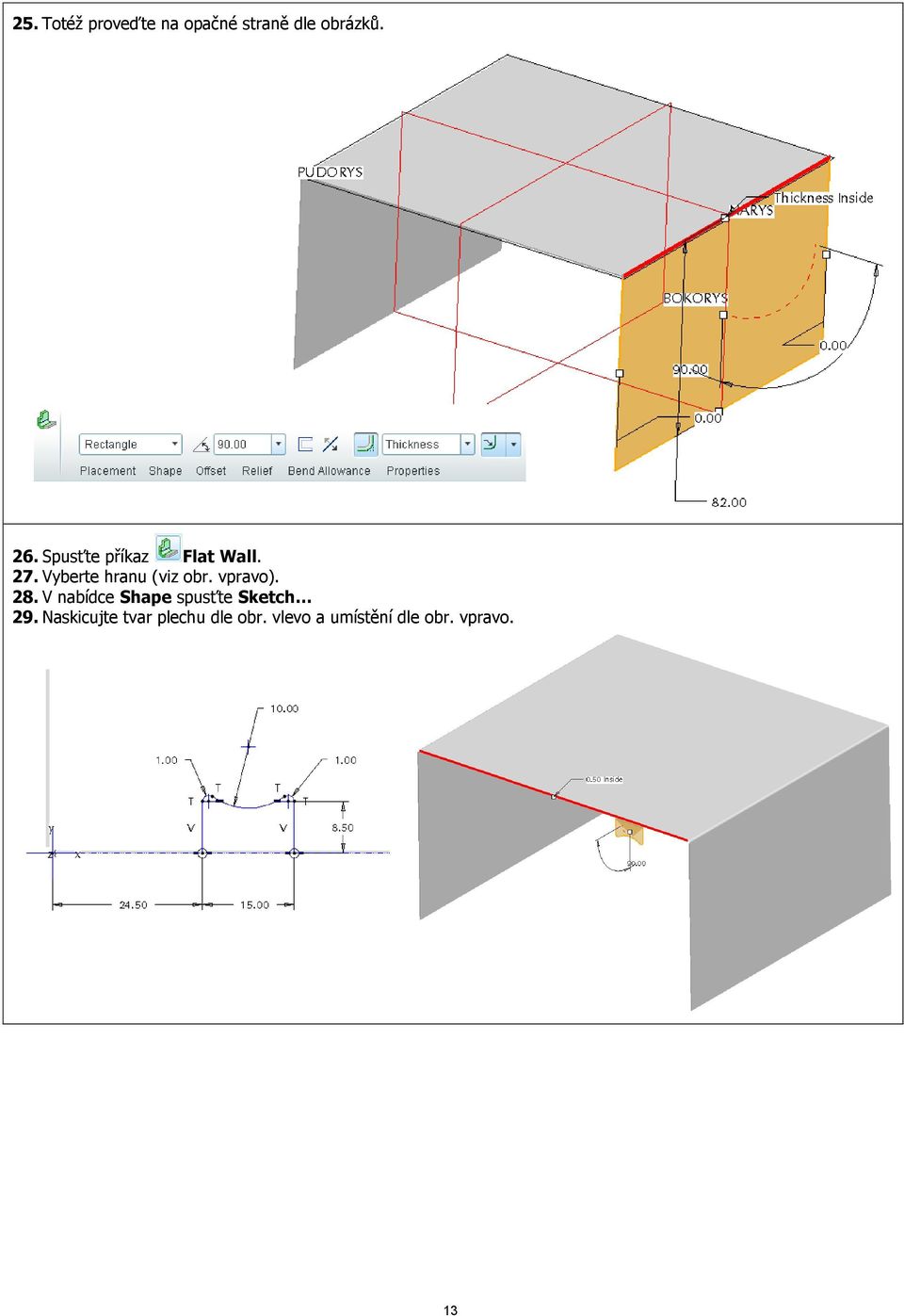 vpravo). 28. V nabídce Shape spusťte Sketch 29.