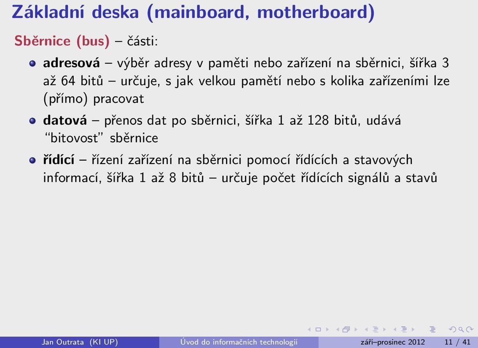 šířka 1 až 128 bitů, udává bitovost sběrnice řídící řízení zařízení na sběrnici pomocí řídících a stavových informací, šířka