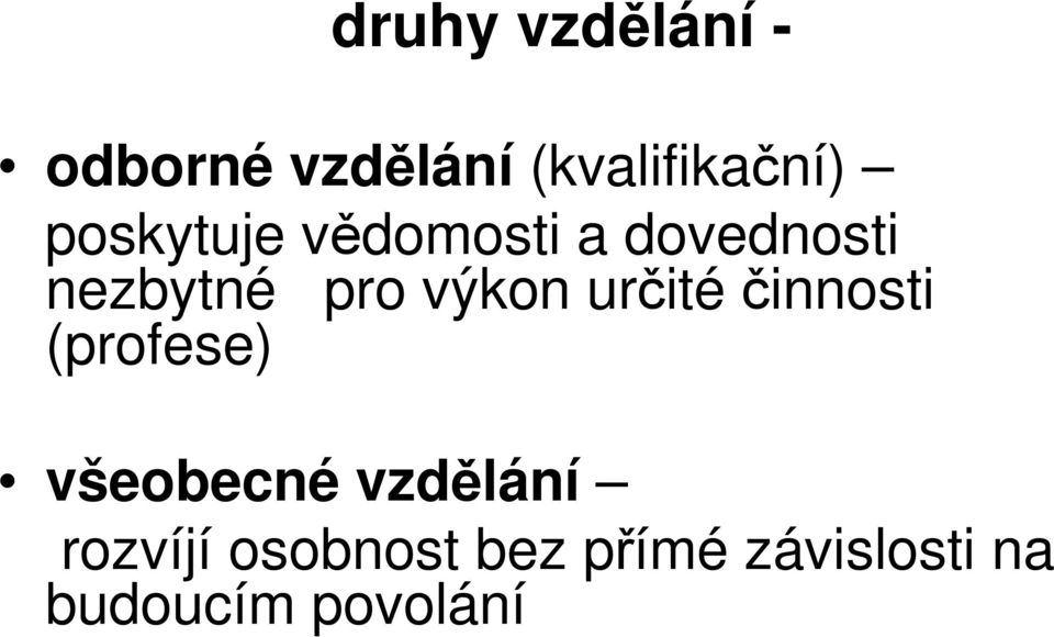 výkon určitéčinnosti (profese) všeobecné vzdělání