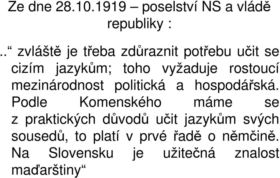 rostoucí mezinárodnost politická a hospodářská.