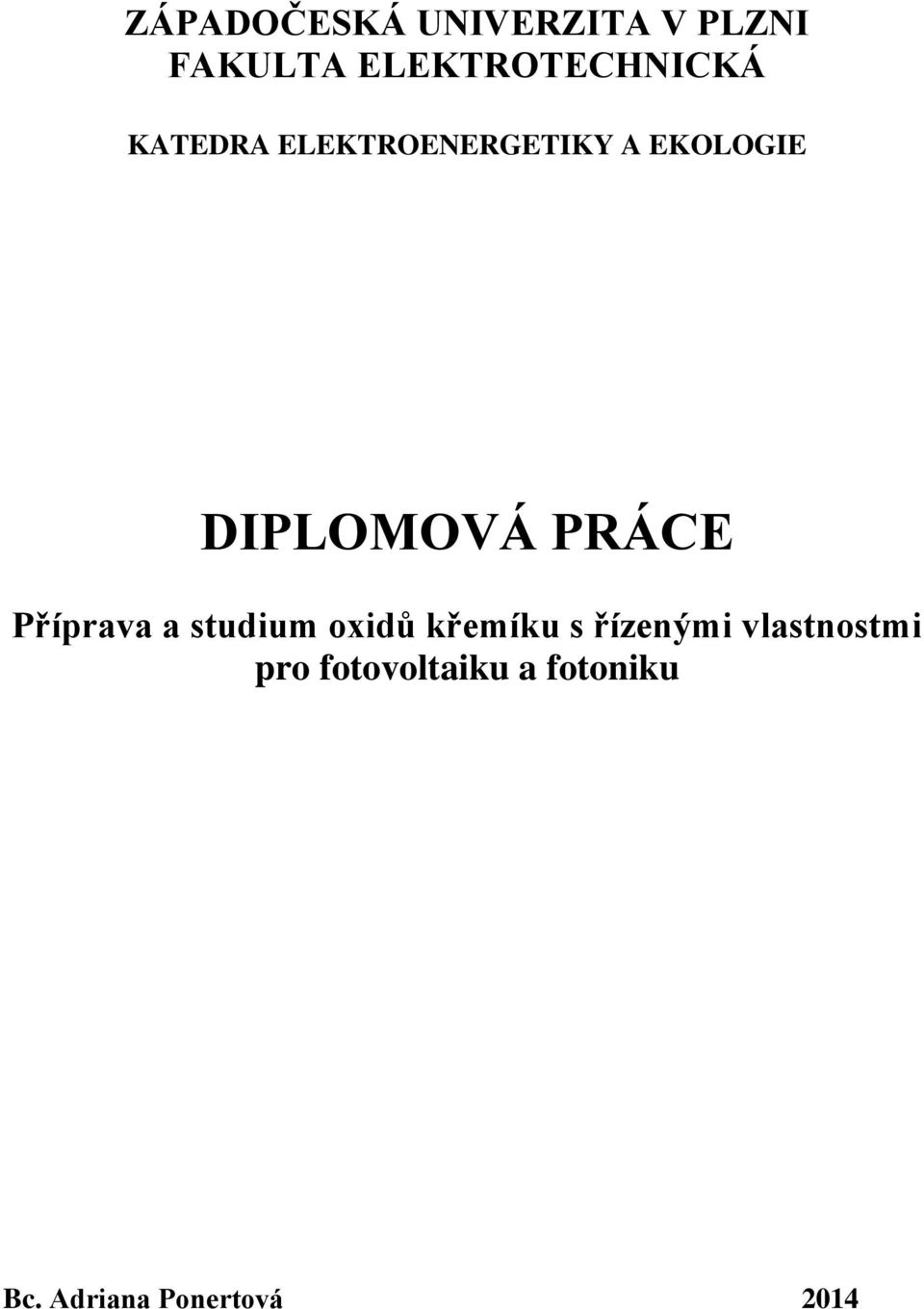 A EKOLOGIE DIPLOMOVÁ PRÁCE Příprava a