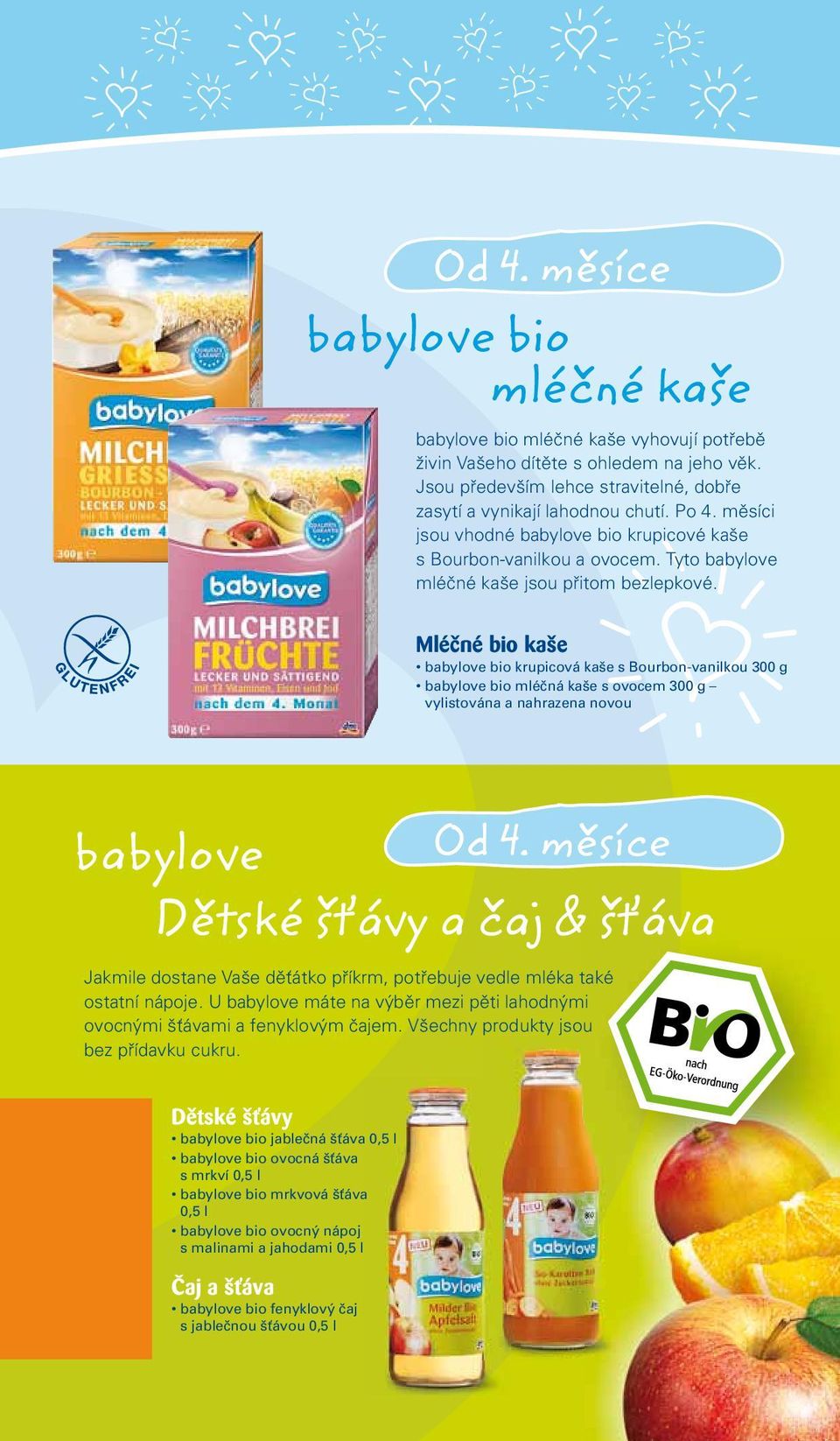 Mléčné bio kaše babylove bio krupicová kaše s Bourbon-vanilkou 300 g babylove bio mléčná kaše s ovocem 300 g vylistována a nahrazena novou babylove Od 4.