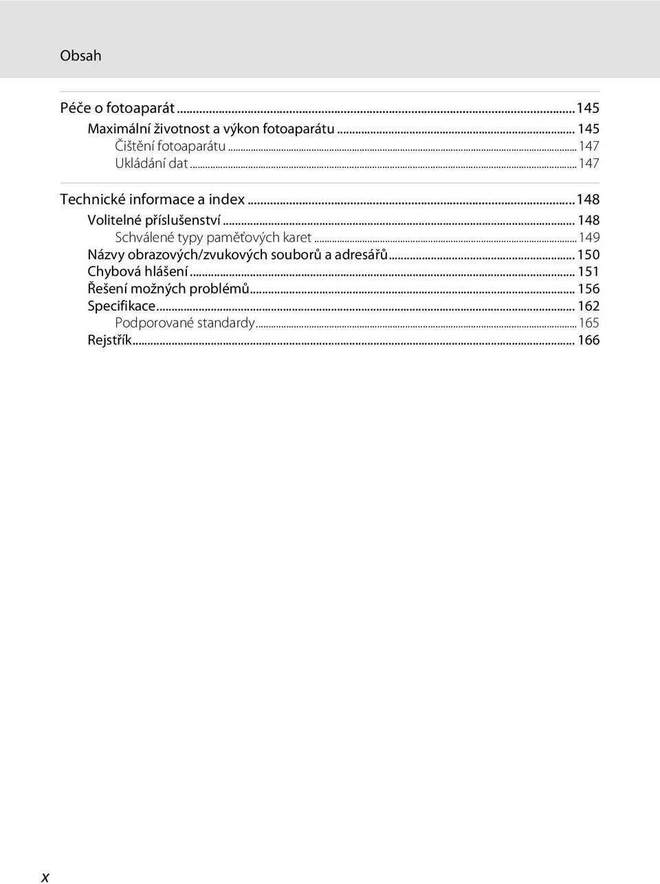 .. 148 Schválené typy paměťových karet...149 Názvy obrazových/zvukových souborů a adresářů.