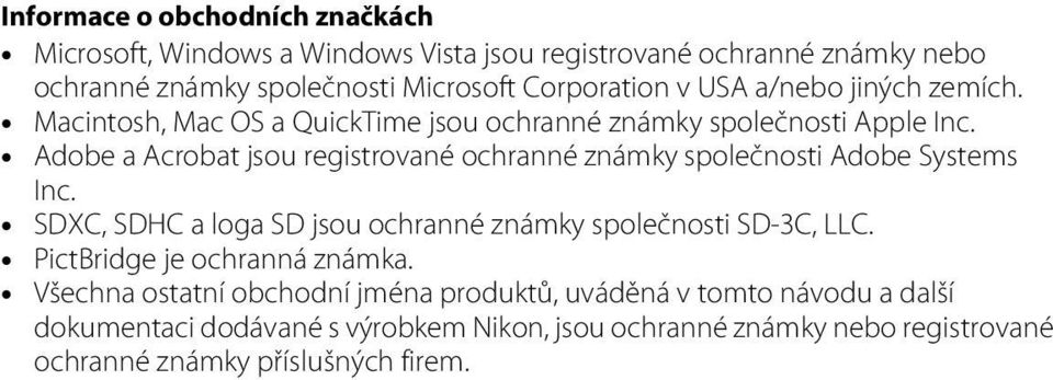 Adobe a Acrobat jsou registrované ochranné známky společnosti Adobe Systems Inc. SDXC, SDHC a loga SD jsou ochranné známky společnosti SD-3C, LLC.