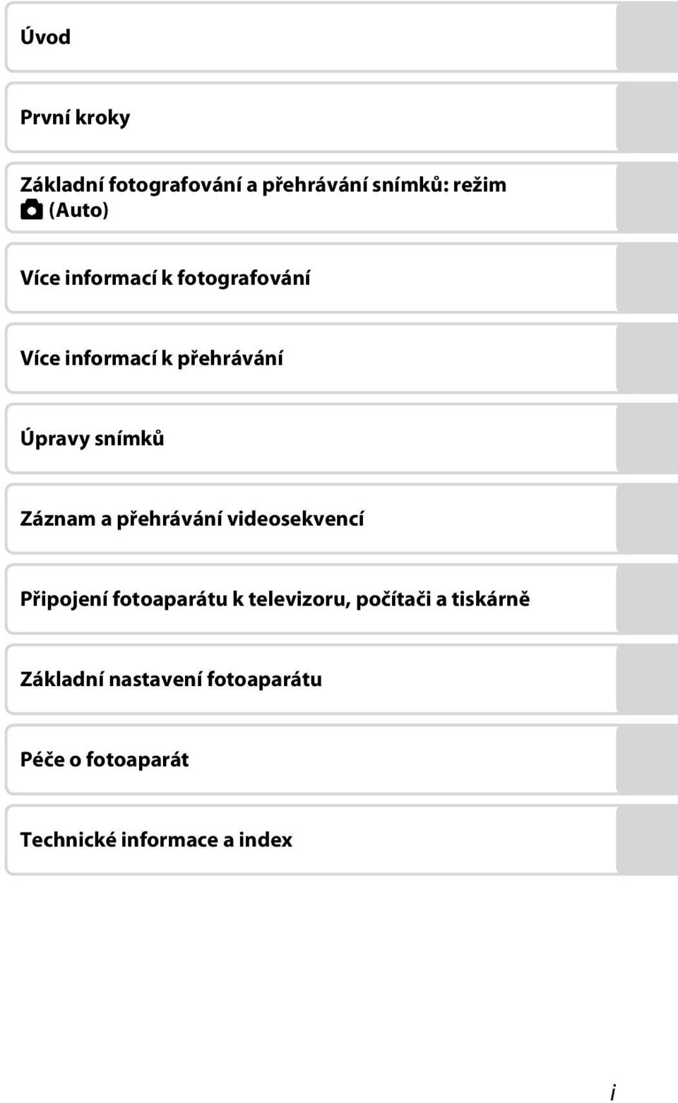 a přehrávání videosekvencí Připojení fotoaparátu k televizoru, počítači a