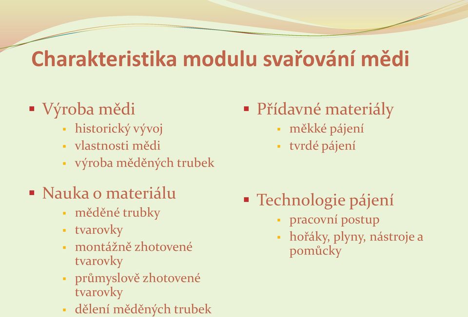 tvarovky průmyslově zhotovené tvarovky dělení měděných trubek Přídavné materiály