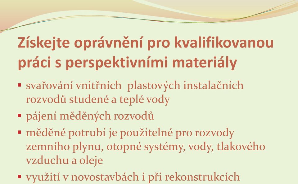 pájení měděných rozvodů měděné potrubí je použitelné pro rozvody zemního