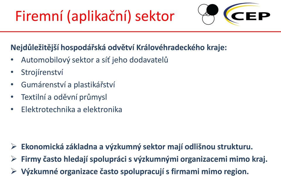 Elektrotechnika a elektronika Ekonomická základna a výzkumný sektor mají odlišnou strukturu.