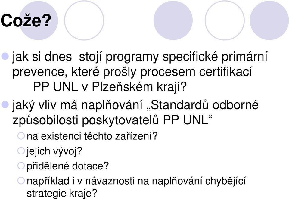 jaký vliv má naplňování Standardů odborné způsobilosti poskytovatelů PP UNL na