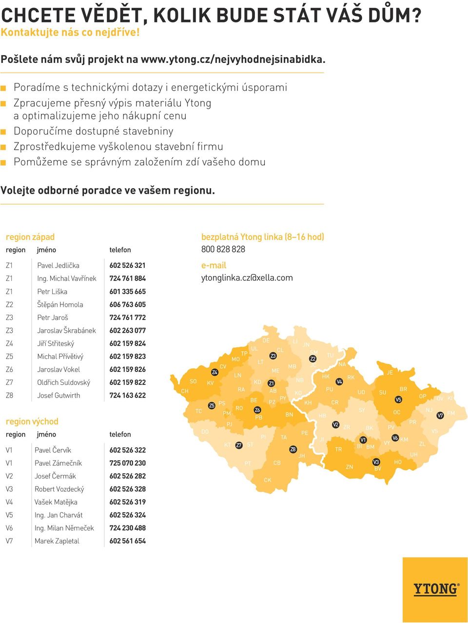 firmu Pomůžeme se správným založením zdí vašeho domu Volejte odborné poradce ve vašem regionu.