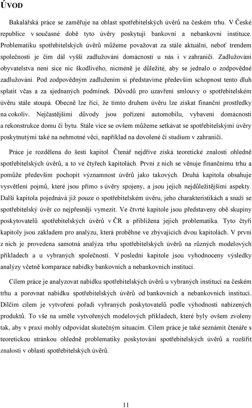 Zadlužování obyvatelstva není sice nic škodlivého, nicméně je důležité, aby se jednalo o zodpovědné zadlužování.