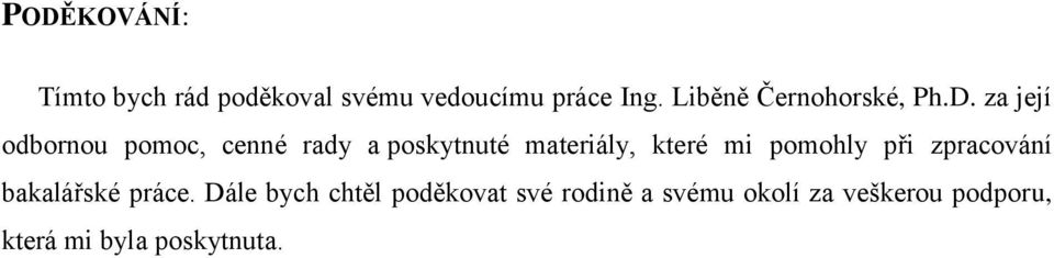 za její odbornou pomoc, cenné rady a poskytnuté materiály, které mi