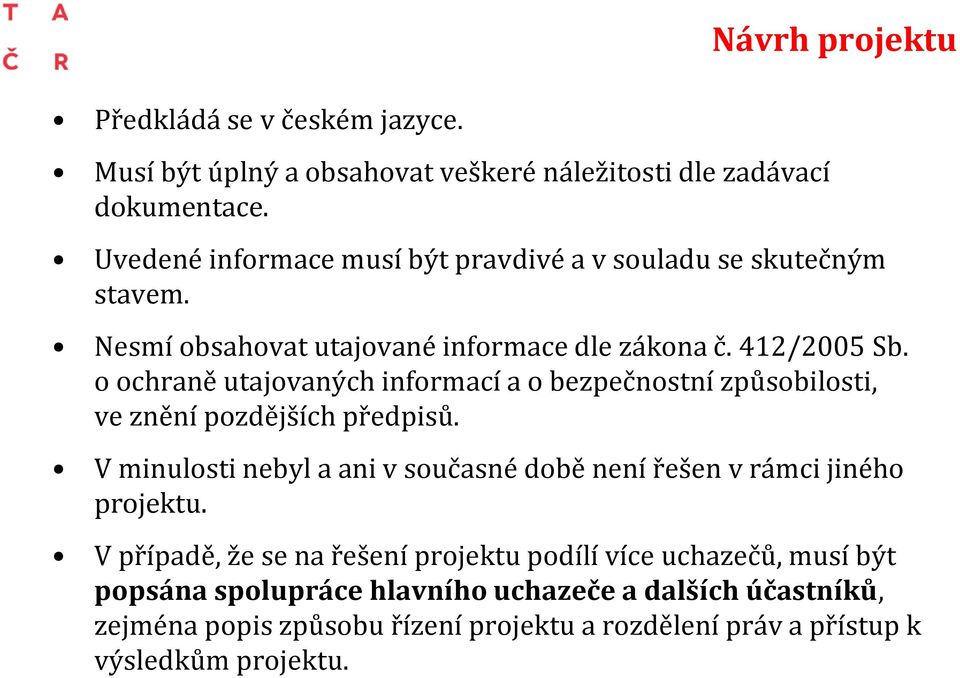 o ochraně utajovaných informací a o bezpečnostní způsobilosti, ve znění pozdějších předpisů.