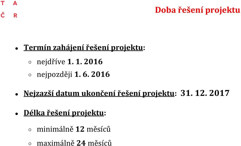 2016 Nejzazší datum ukončení řešení projektu: 31. 12.