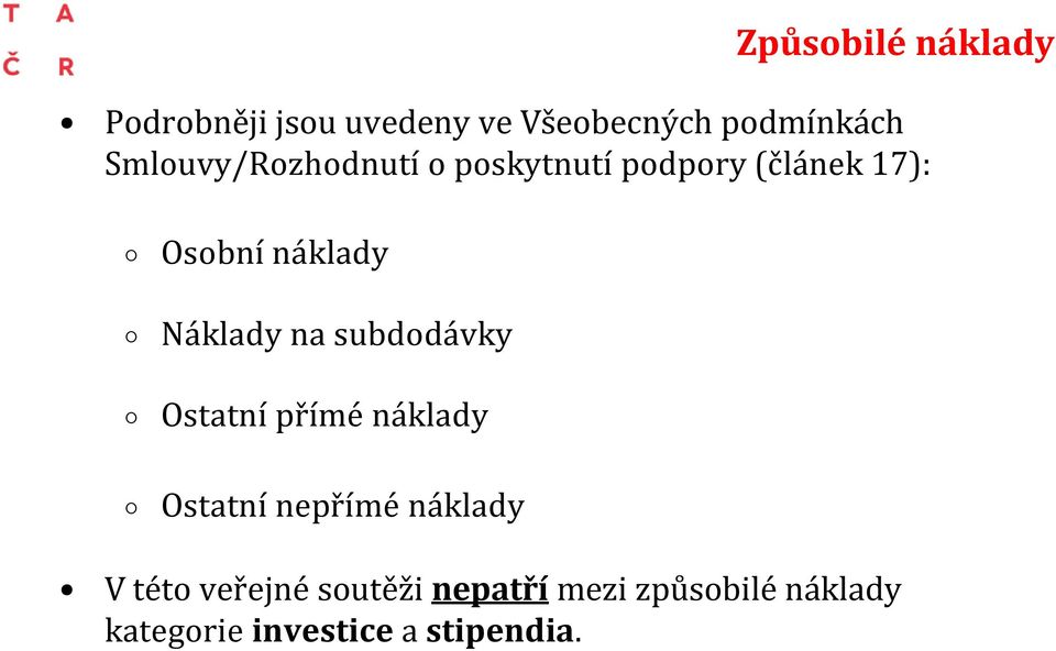 Náklady na subdodávky Ostatní přímé náklady Ostatní nepřímé náklady V