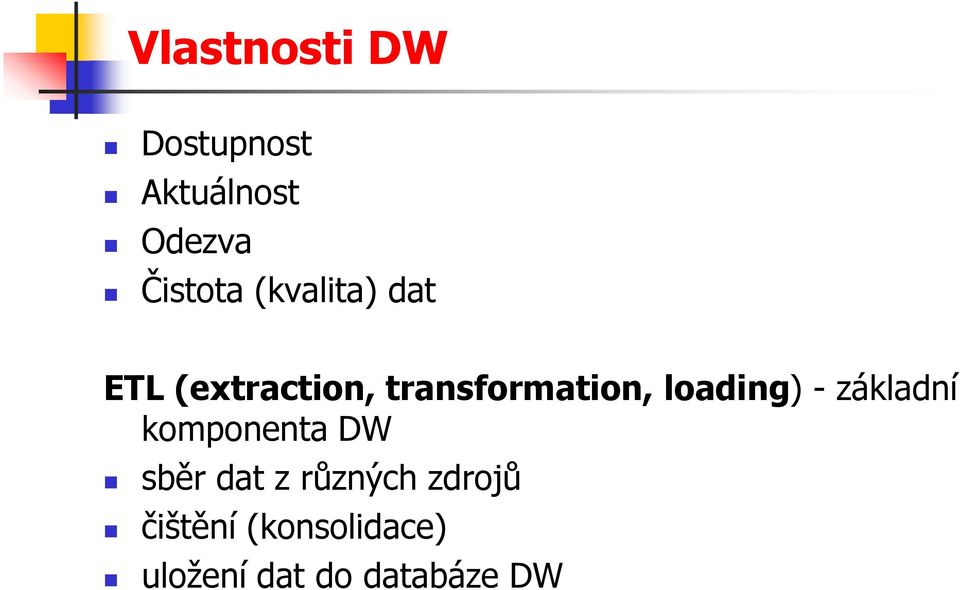 loading) - základní komponenta DW sběr dat z