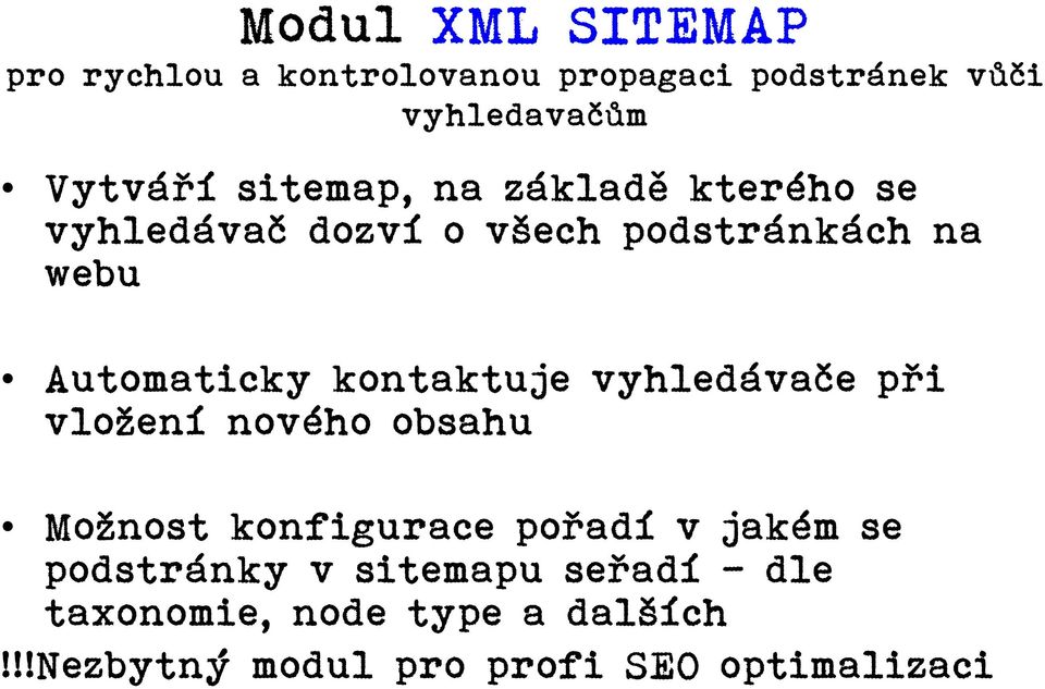 kontaktuje vyhledávače při vložení nového obsahu Možnost konfigurace pořadí v jakém se