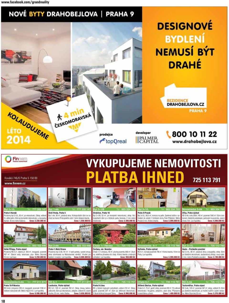 000 Kč Byt 1+kk Tel.: 777 205 147 Dívčí Hrady, Praha 5 Byt 1+kk, 36 m 2, plastová okna. Nízkopodlažní dům se nachází na hranici Prokopského údolí. Velmi žádaná lokalita. Cena: 1.650.