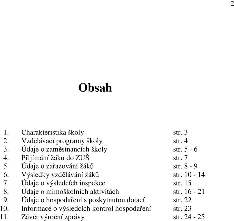 Údaje o výsledcích inspekce str. 15 8. Údaje o mimoškolních aktivitách str. 16-21 9.