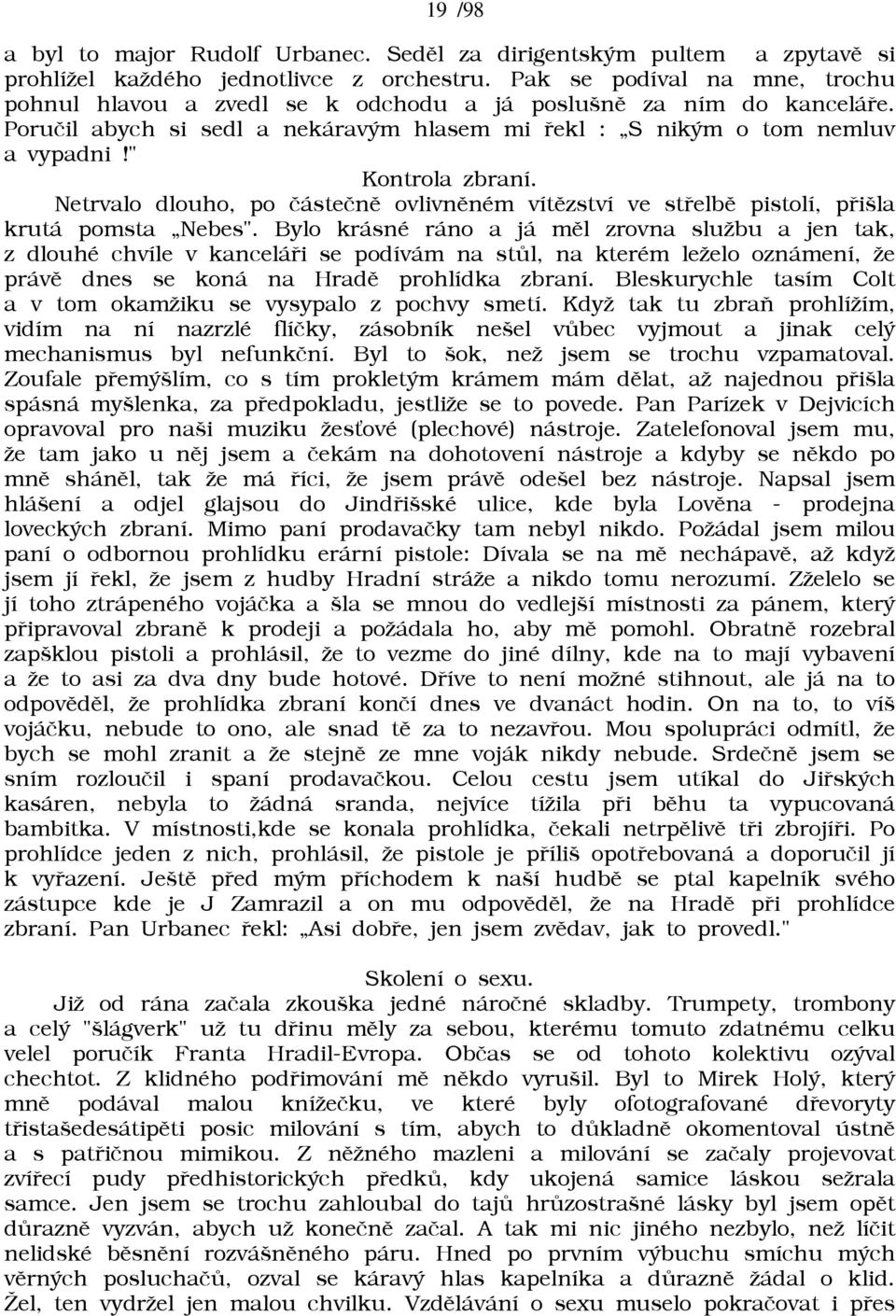 Netrvalo dlouho, po èásteènì ovlivnìném vítìzství ve støelbì pistolí, pøišla krutá pomsta Nebes".