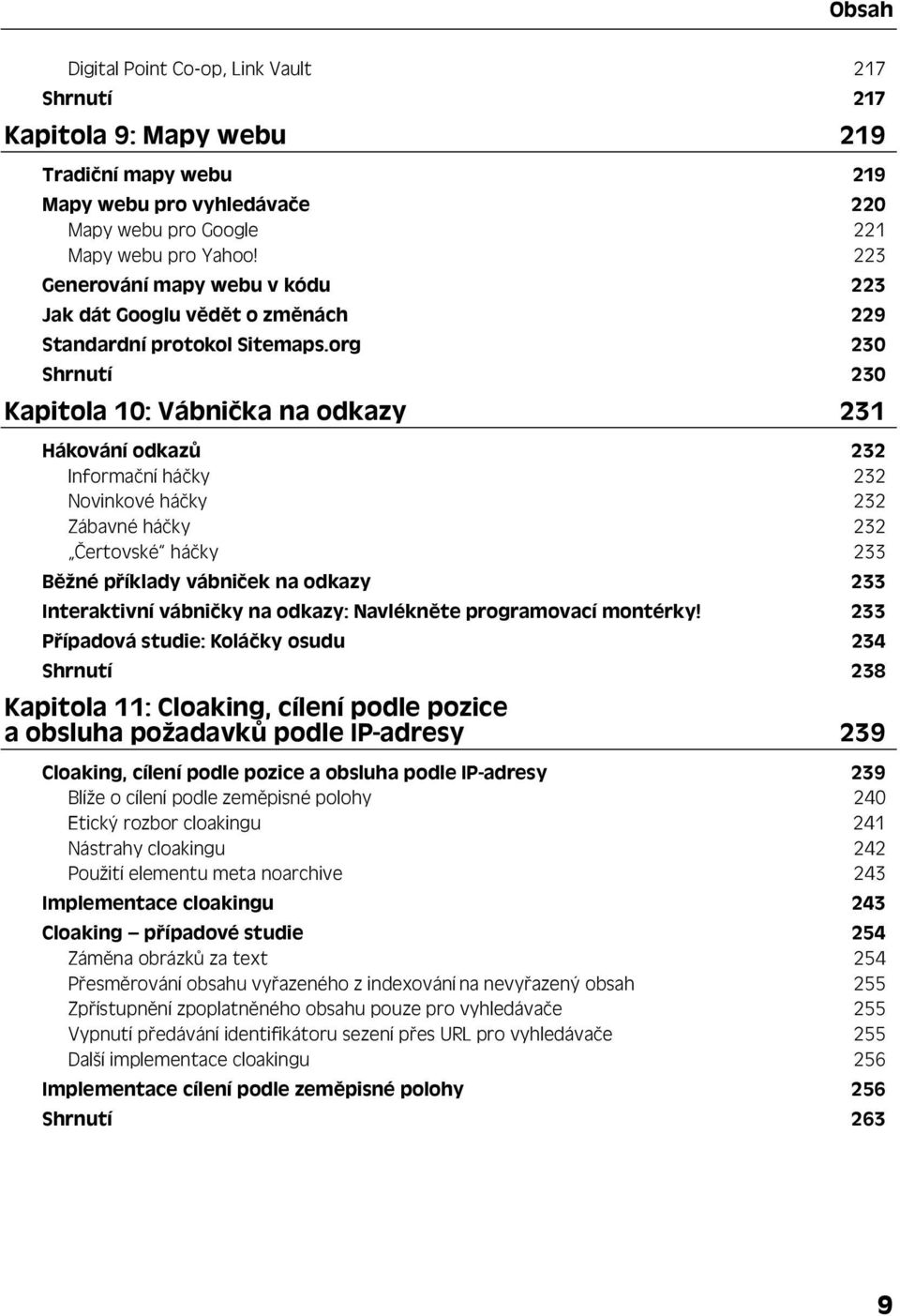 org 230 Shrnutí 230 Kapitola 10: Vábnička na odkazy 231 Hákování odkazů 232 Informační háčky 232 Novinkové háčky 232 Zábavné háčky 232 Čertovské háčky 233 Běžné příklady vábniček na odkazy 233