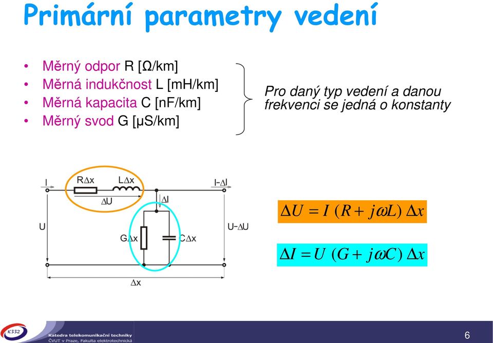 daný typ vedení a danou frekvenci se jedná o