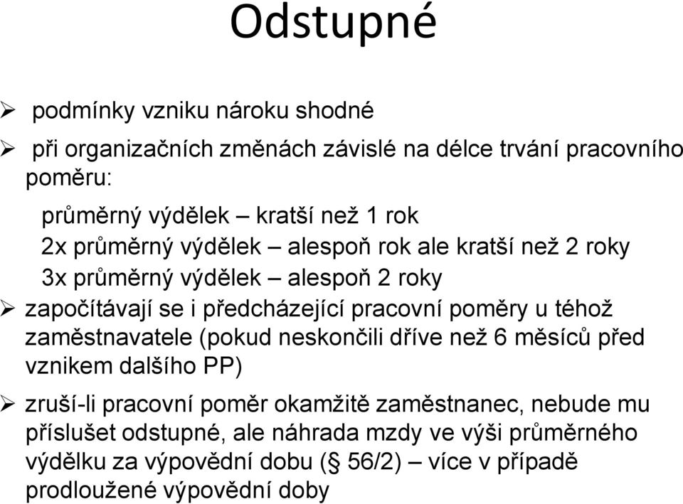 poměry u téhož zaměstnavatele (pokud neskončili dříve než 6 měsíců před vznikem dalšího PP) zruší-li pracovní poměr okamžitě zaměstnanec,