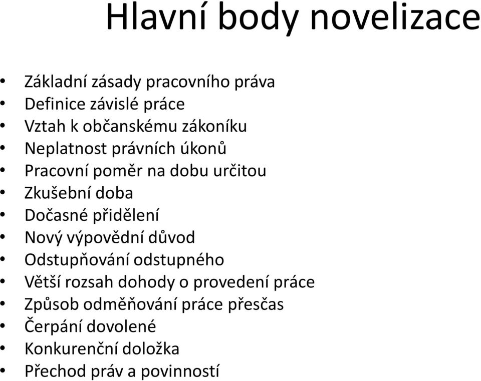 Dočasné přidělení Nový výpovědní důvod Odstupňování odstupného Větší rozsah dohody o