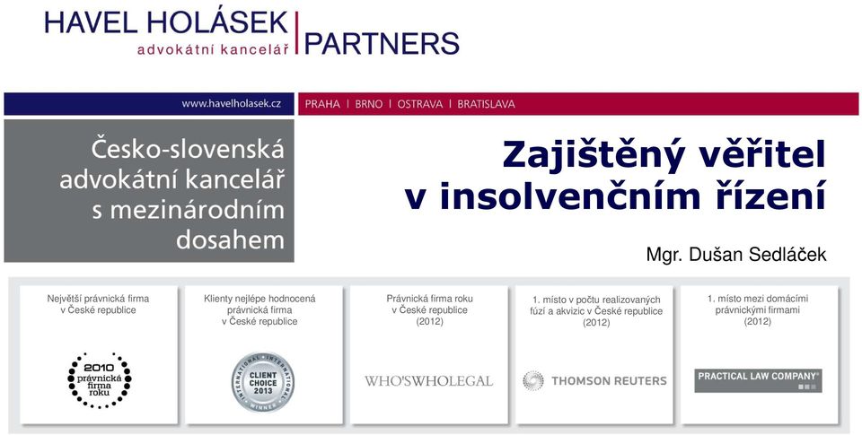 právnická firma v České republice Právnická firma roku v České republice (2012) 1.