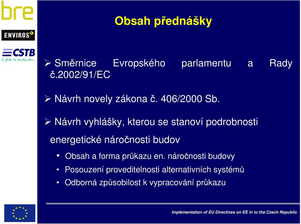 Návrh vyhlášky, kterou se stanoví podrobnosti energetické náročnosti budov