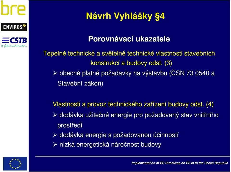 (3) obecně platné požadavky na výstavbu (ČSN 73 0540 a Stavební zákon) Vlastnosti a provoz