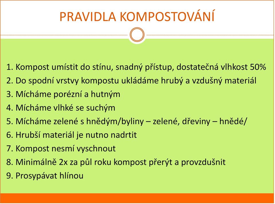 Mícháme vlhké se suchým 5. Mícháme zelené s hnědým/byliny zelené, dřeviny hnědé/ 6.