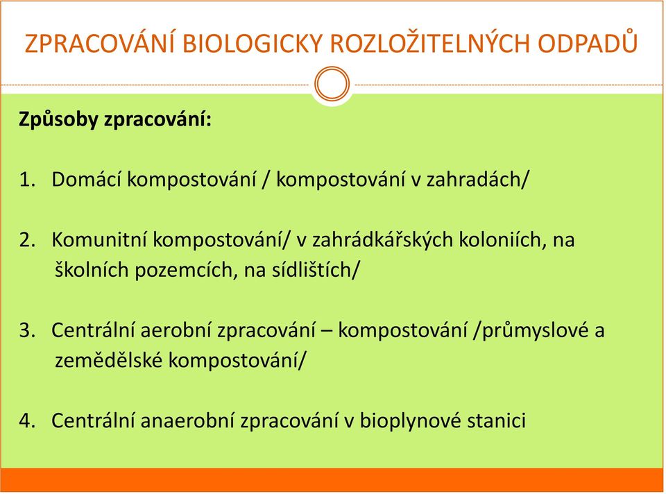 Komunitní kompostování/ v zahrádkářských koloniích, na školních pozemcích, na