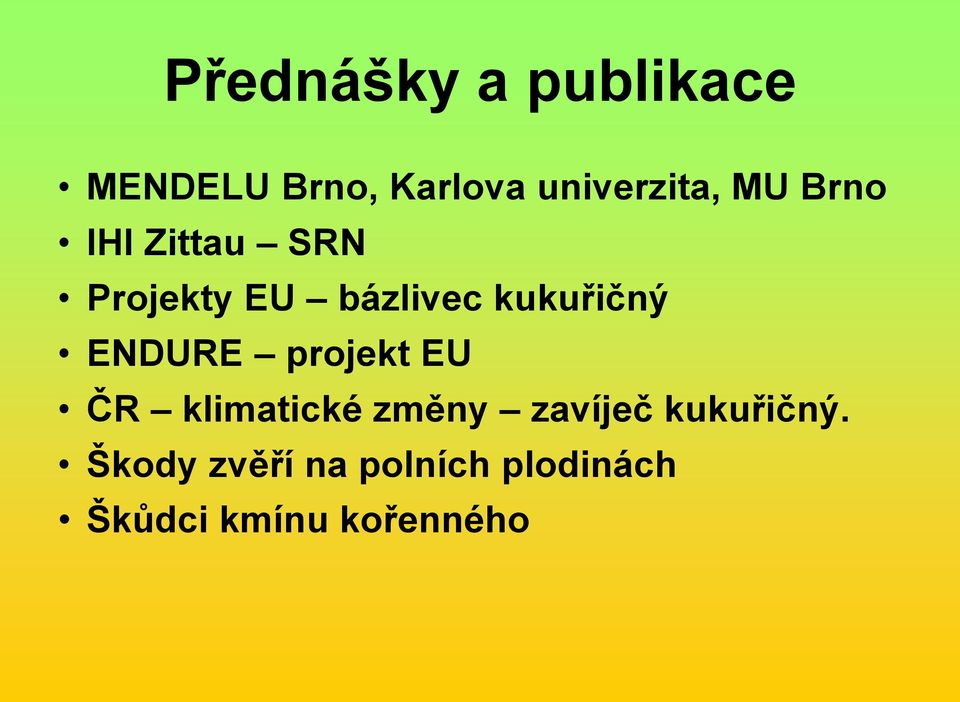 ENDURE projekt EU ČR klimatické změny zavíječ kukuřičný.