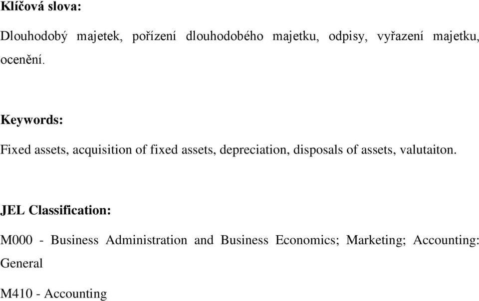 Keywords: Fixed assets, acquisition of fixed assets, depreciation, disposals of