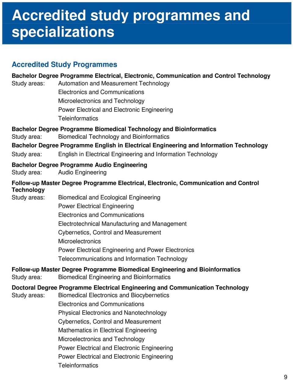 Bioinformatics Study area: Biomedical Technology and Bioinformatics Bachelor Degree Programme English in Electrical Engineering and Information Technology Study area: English in Electrical