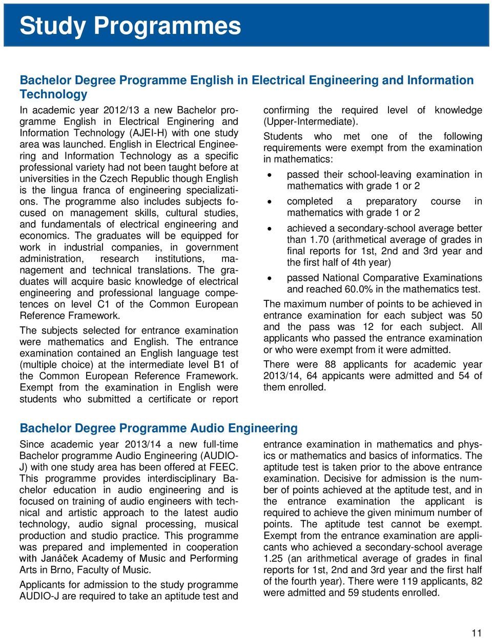 English in Electrical Engineering and Information Technology as a specific professional variety had not been taught before at universities in the Czech Republic though English is the lingua franca of