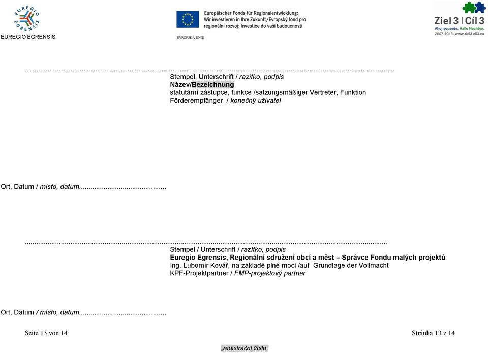 ..... Stempel / Unterschrift / razítko, podpis Euregio Egrensis, Regionální sdružení obcí a měst Správce Fondu malých