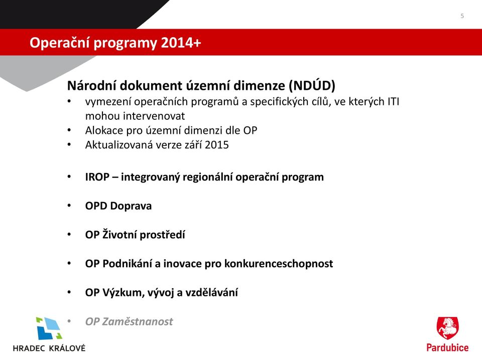 Aktualizovaná verze září 2015 IROP integrovaný regionální operační program OPD Doprava OP