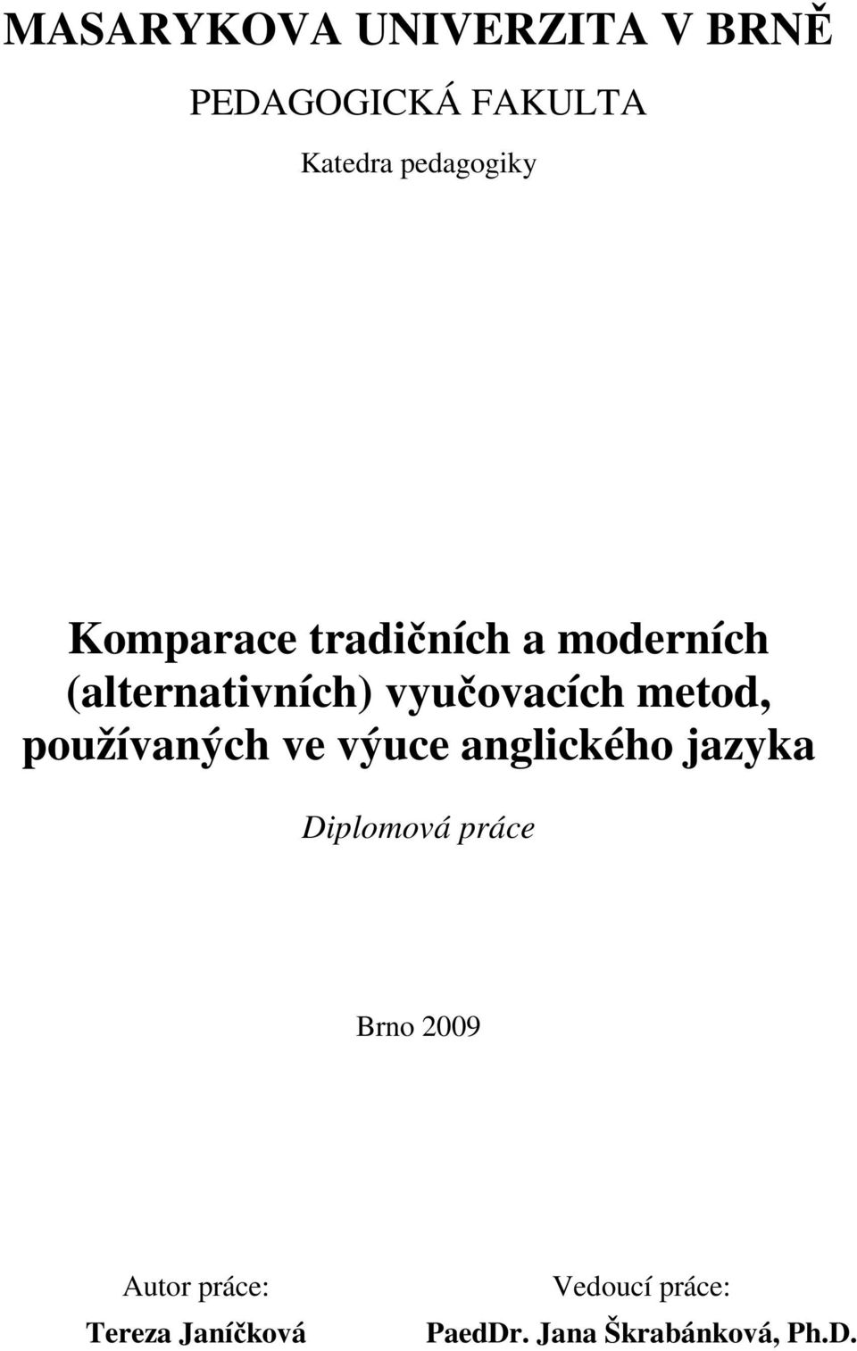 používaných ve výuce anglického jazyka Diplomová práce Brno 2009