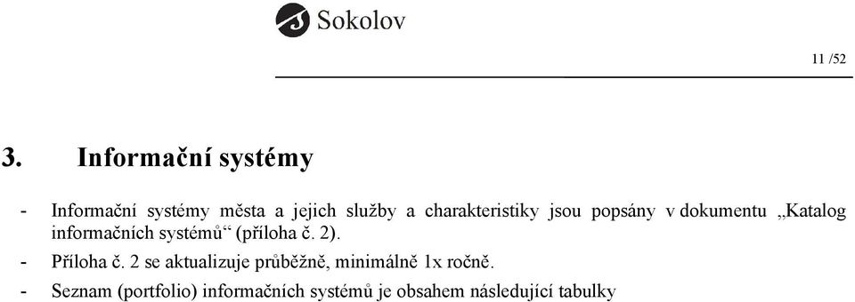 charakteristiky jsou popsány v dokumentu Katalog informačních systémů